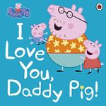 Peppa Pig: I Love You, Daddy Pig