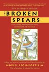 The Broken Spears 2007 Revised Edition: The Aztec Account of the Conquest of Mexico