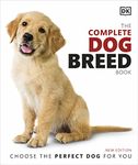 The Complete Dog Breed Book: Choose the Perfect Dog for You