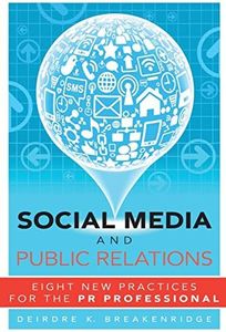 Social Media and Public Relations: Eight New Practices for the PR Professional