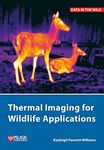 Thermal Imaging for Wildlife Applications (Data in the Wild): A Practical Guide to a Technical Subject