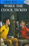 The Hardy Boys 11: While the Clock Ticked [Hardcover] Dixon, Franklin W.