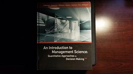 An Introduction to Management Science: Quantitative Approaches to Decision Making