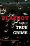 The Playboy Book of True Crime