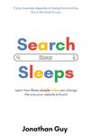 Search Never Sleeps: Learn how three simple rules can change the way your website is found