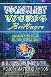 Vocabulary Words Brilliance: Learn How to Quickly and Creatively Memorize and Remember English Dictionary Vocab Words for SAT, ACT, & GRE Test Prep It (Better Memory Now)