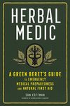 Herbal Medic: A Green Beret's Guide to Emergency Medical Preparedness and Natural First Aid