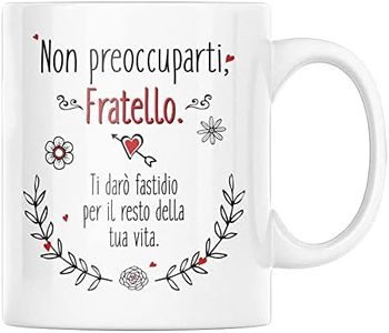 Tazza in ceramica con Dedica Non preoccuparti Fratello, Regalo Festa dei Fratelli, Idee Regalo Fratello, Colazione caffè, Ti darò fastidio per il resto della tua vita (Fratello, ceramica)