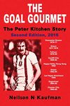 The Goal Gourmet: The Peter Kitchen Story, 2nd Edition