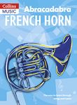 Abracadabra French Horn (Pupil's Book): The way to learn through songs and tunes (Abracadabra Brass)