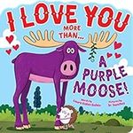 I Love You More Than….A Purple Moose