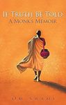 If Truth Be Told: A Monk's Memoir