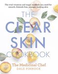 The Clear Skin Cookbook: The vital 