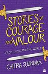 Stories Of Courage And Valour