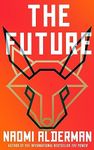 The Future: The electric new novel from the Women’s Prize-winning, bestselling author of The Power