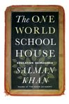 The One World Schoolhouse: Education Reimagined