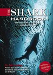 The Shark Handbook: Third Edition: The Essential Guide for Understanding the Sharks of the World