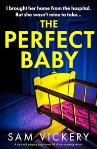 The Perfect Baby: A dark and gripping page-turner full of jaw-dropping secrets