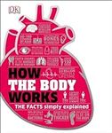 How the Body Works: The Facts Simpl