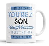I Smile Because You're My Son I Laugh Because There is Nothing You Can Do About It Mug Sarcasm Sarcastic Funny, Humour, Joke, Leaving Present, Friend Gift Cup Birthday Christmas, Ceramic Mugs