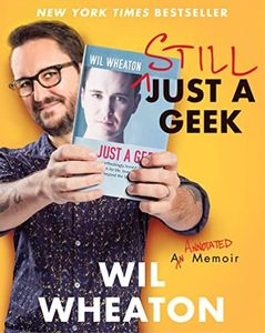 Still Just a Geek: An Annotated Memoir – A New York Times Bestseller About Navigating Depression, Family, and Fulfillment in Hollywood and Fandom
