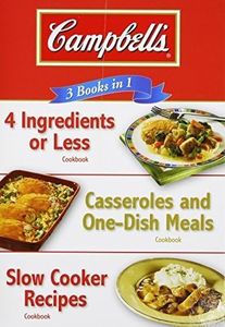 Campbell's 3 Books in 1: 4 Ingredients or Less Cookbook, Casseroles and One-Dish Meals Cookbook, Slow Cooker Recipes Cookbook by (2008-02-01)