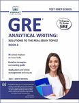 GRE Analytical Writing: Solutions to the Real Essay Topics - Book 2 (Test Prep Series)