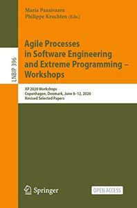 Agile Processes in Software Engineering and Extreme Programming – Workshops: XP 2020 Workshops, Copenhagen, Denmark, June 8–12, 2020, Revised Selected ... Business Information Processing Book 396)