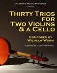 Thirty Trios for 2 Violins & a Cello: by Wilhelm Wurm