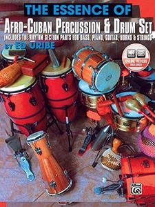 The Essence of Afro-Cuban Percussion & Drum Set: Includes the Rhythm Section Parts for Bass, Piano, Guitar, Horns & Strings, Book & Online Audio