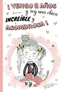 ¡Tengo 11 años y soy una chica increíble y asombrosa!: Diario niña 11 años | cuaderno de notas y de escritura personal para llenar de pensamientos, ... idea de regalo de cumpleaños y navidad niño