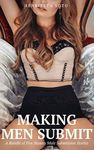 Making Men Submit: A Bundle of Five Steamy Male Submission Stories