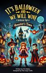 It's Halloween and we will win! : A Spooktacular Night at Monster’s Town (Short Stories for Kids 5-10 years old)