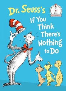 Dr. Seuss's If You Think There's Nothing to Do