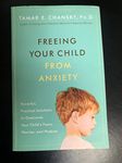 Freeing Your Child from Anxiety: Powerful, Practical Solutions to Overcome Your Child's Fears, Worries, and Phobias