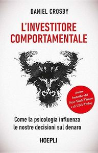 L'investitore comportamentale: Come la psicologia influenza le nostre decisioni sul denaro