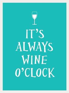 It's Always Wine O'Clock