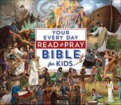 Your Every Day Read and Pray Bible for Kids (The Complete Illustrated Children's Bible Library)