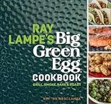 Ray Lampe's Big Green Egg Cookbook: