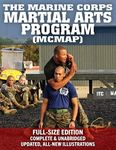 The Marine Corps Martial Arts Program (MCMAP) - Full-Size Edition: From Beginner to Black Belt: Current Edition, Complete & Unabridged - Build Your Warrior Ethos! MCRP 3-02B