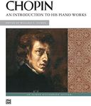 Chopin -- An Introduction to His Piano Works