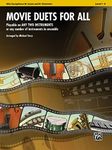 Movie Duets for All: E-Flat Alto Saxophone, E-Flat Clarinet: Playable on Any Two Instruments or Any Number of Instruments in Ensemble