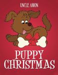 Puppy Christmas: Christmas Stories, Christmas Jokes, Games, and a Christmas Coloring Book for Kids! (Children Christmas Books) by Uncle Amon (2015-12-12)