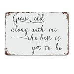 Grow Old Along with Me The Best Is Yet to Be Metal Sign with Quotes Metal Tin Sign Motivational Wall Decorations for Living Room Rustic Wall Art Kitchen Signs Wall Hanging Sign 8x12 inch