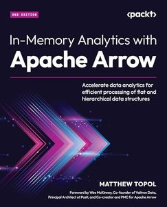 In-Memory Analytics with Apache Arrow: Accelerate data analytics for efficient processing of flat and hierarchical data structures