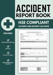 Accident Report Book HSE Compliant: A4 Incident Logbook To Record All Accidents in Businesses, Workplaces, Schools - 120 Pages, GDPR, RIDDOR, HSE Compliant