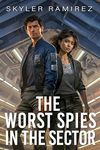 The Worst Spies in the Sector (Dumb Luck and Dead Heroes Book 2)