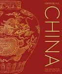 Imperial China: The Definitive Visual History