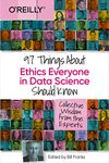 97 Things About Ethics Everyone in Data Science Should Know: Collective Wisdom from the Experts