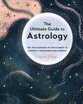 The Ultimate Guide to Astrology: Use the Guidance of the Planets to Manifest Your Power and Purpose (12)